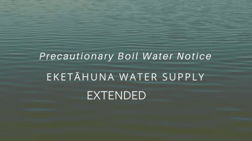 Precautionary boil water notice for the Eketāhuna Water Supply - Extended