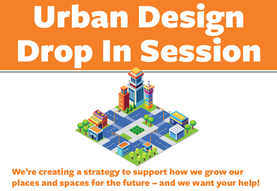 Urban Design Strategy - we are creating a strategy to support how we grow our future spaces and places