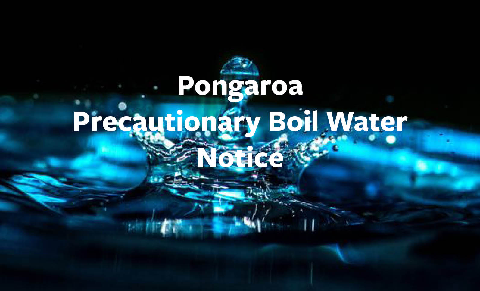 Pongaroa Precautionary Boil Water Notice 